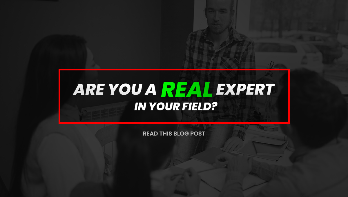 How to Be a REAL Expert in Your Field